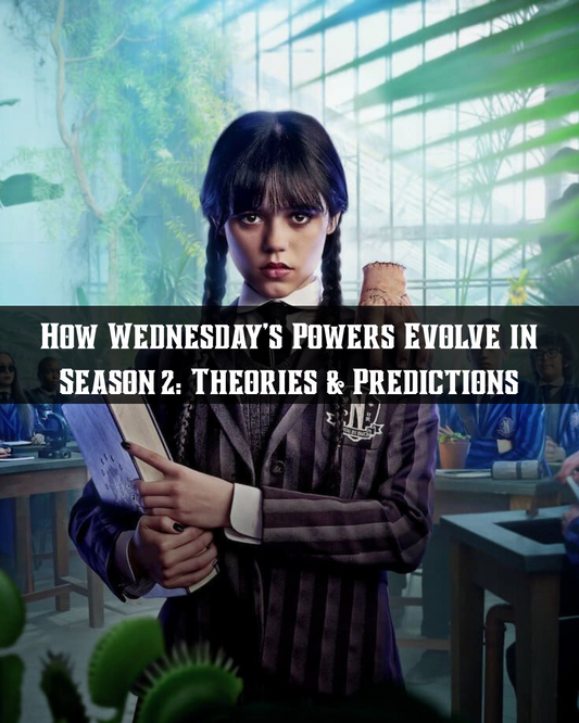 How Wednesday’s Powers Evolve in Season 2: Theories & Predictions